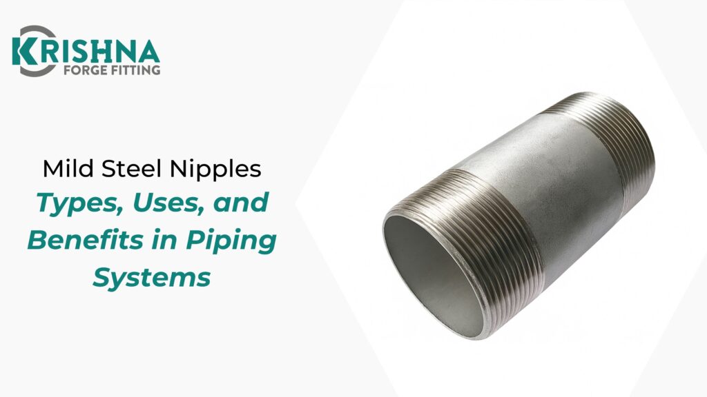 Mild Steel Nipples: Types, Uses, and Benefits in Piping Systems