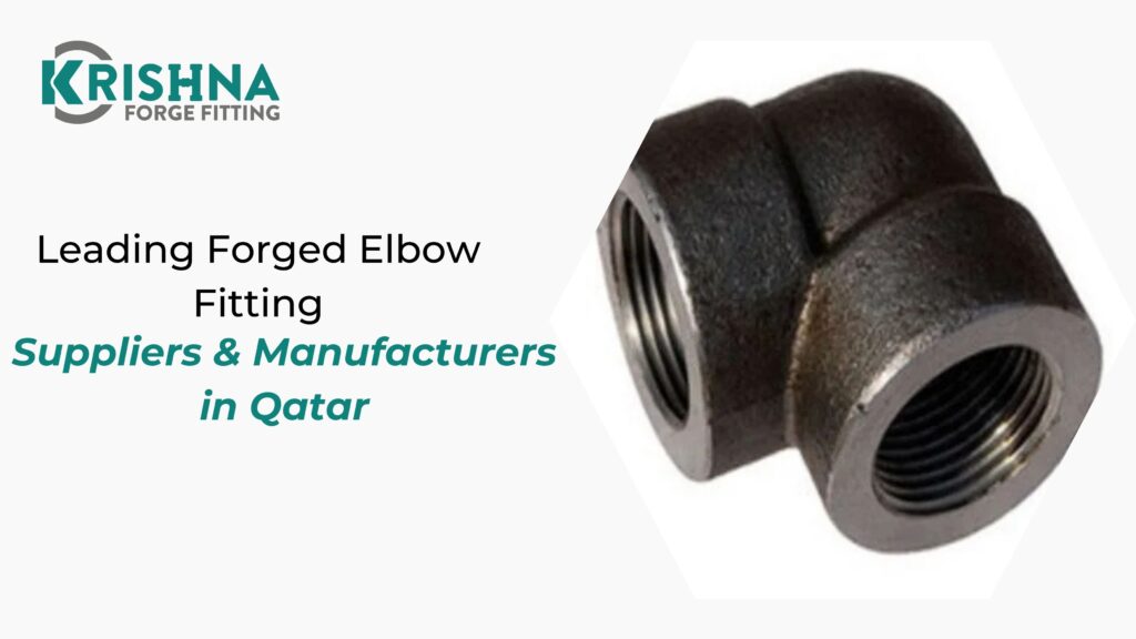 Leading Forged Elbow Fitting Suppliers & Manufacturers in Qatar