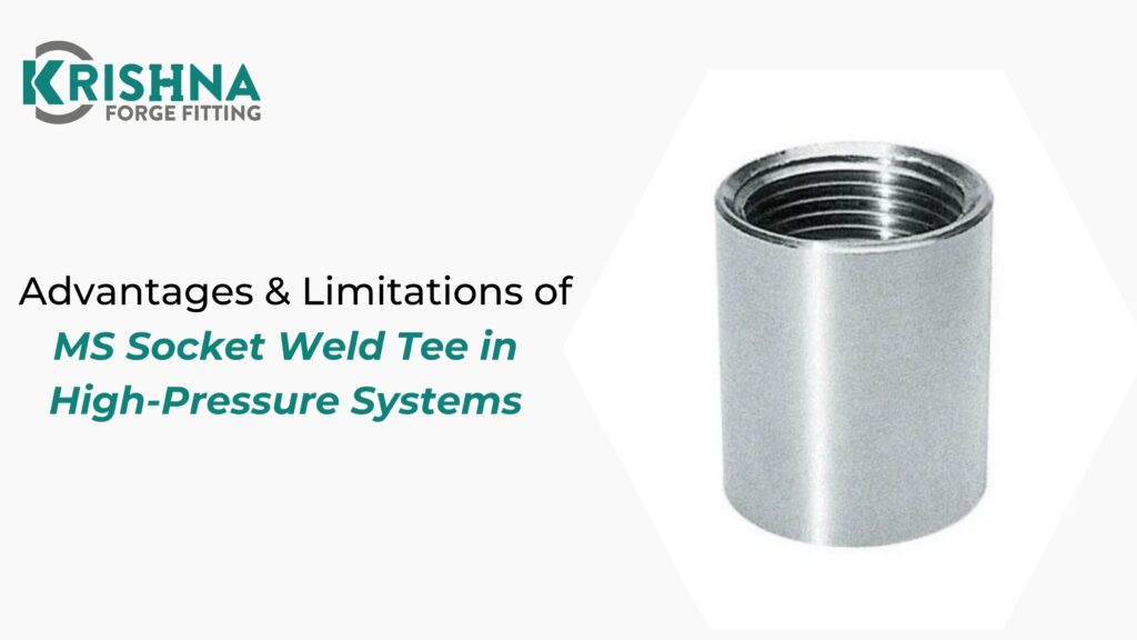 Advantages & Limitations of MS Socket Weld Tee in High-Pressure Systems
