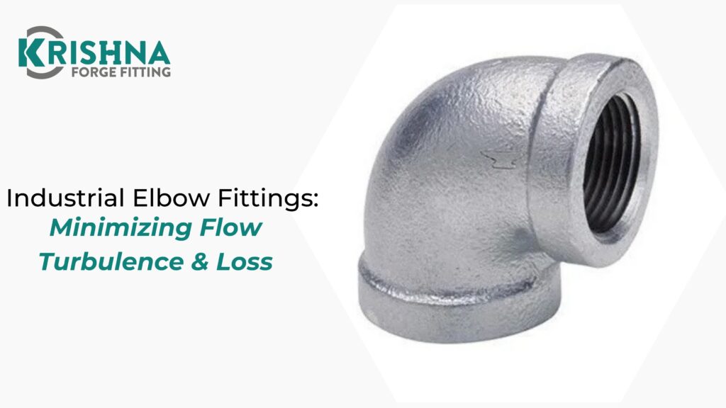 Industrial Elbow Fittings: Minimizing Flow Turbulence & Loss