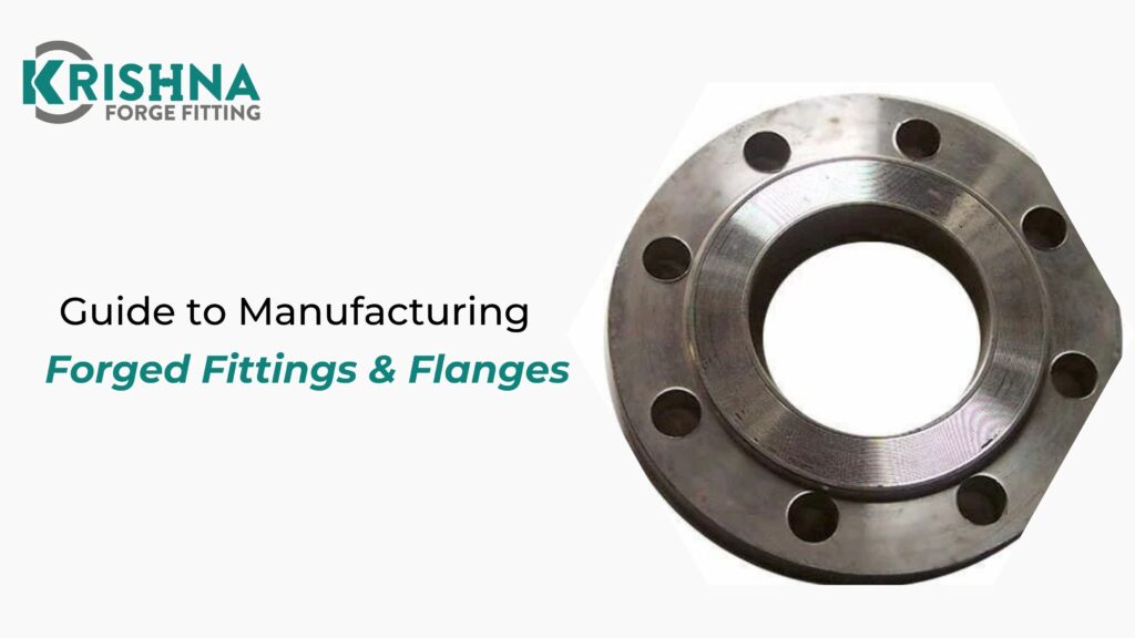 Guide to Manufacturing Forged Fittings & Flanges
