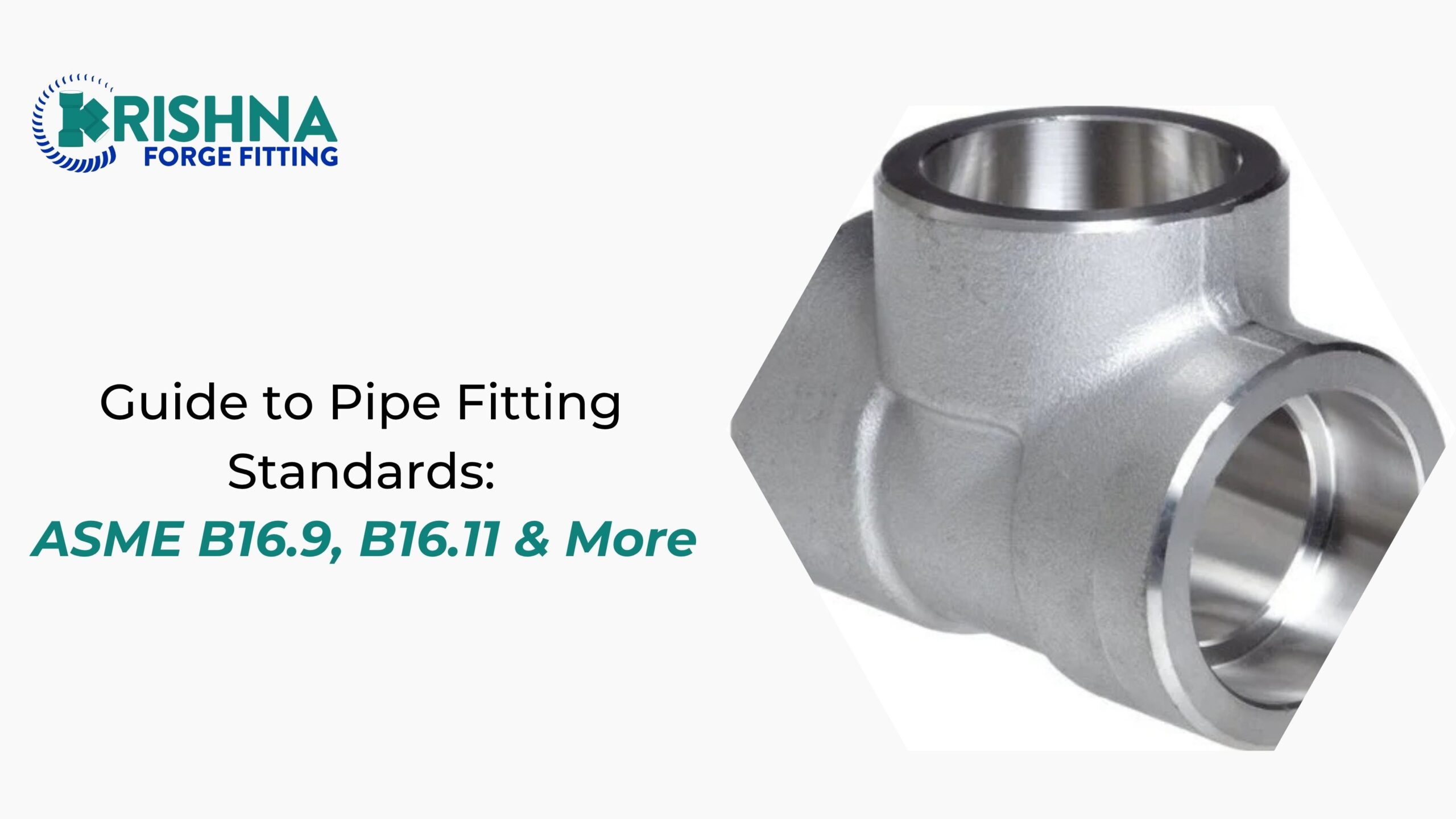 Guide to Pipe Fitting Standards: ASME B16.9, B16.11 & More