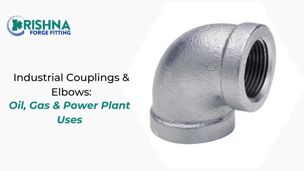 Industrial Couplings & Elbows: Oil, Gas & Power Plant Uses