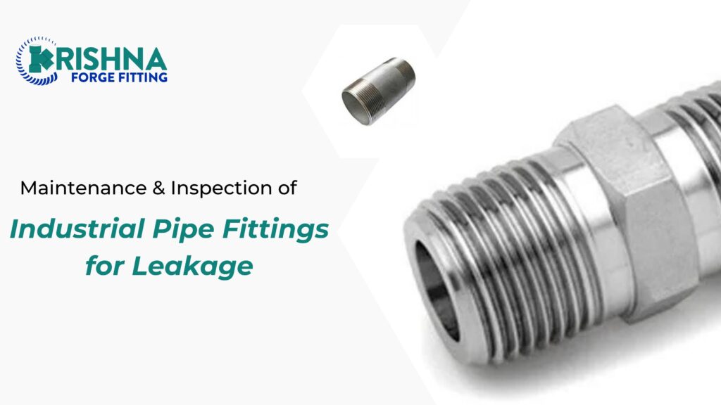 Maintenance & Inspection of Industrial Pipe Fittings for Leakage