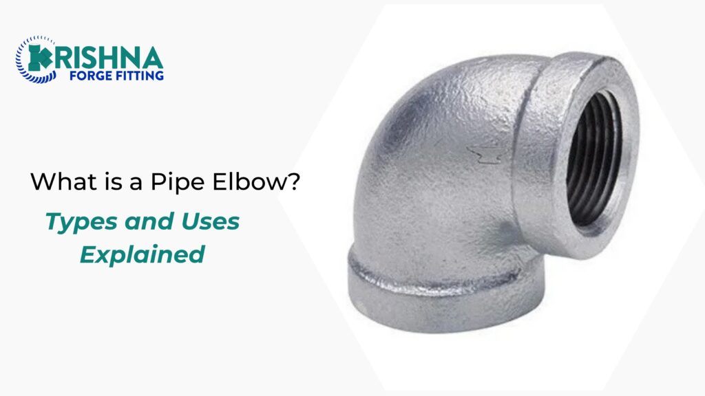 What is a Pipe Elbow? Types and Uses Explained