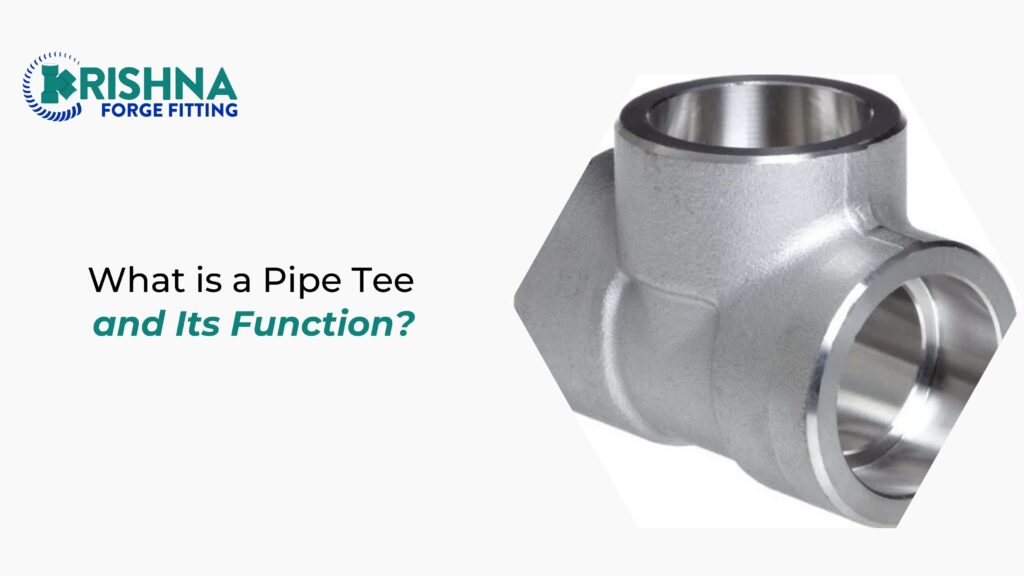 What is a Pipe Tee and Its Function?