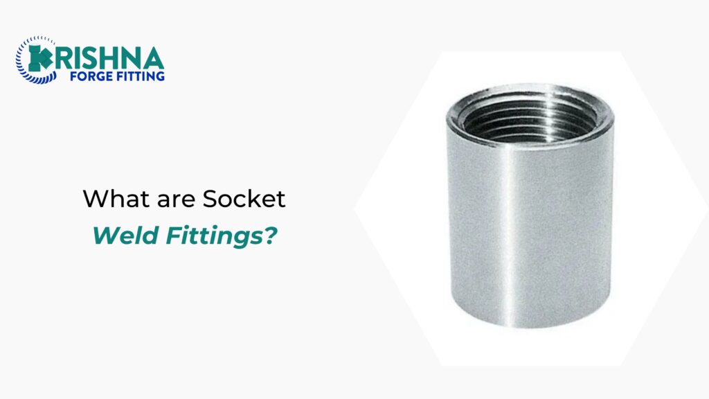 What are Socket Weld Fittings?