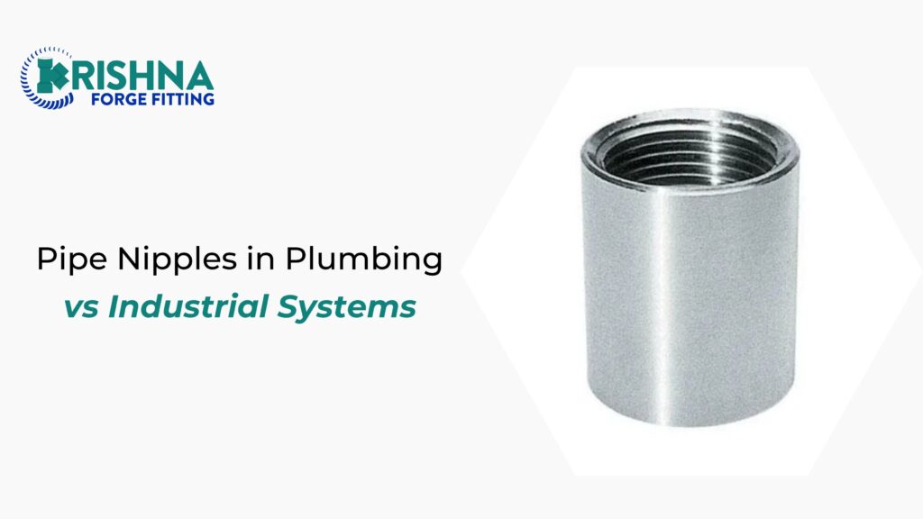 Pipe Nipples in Plumbing vs Industrial Systems